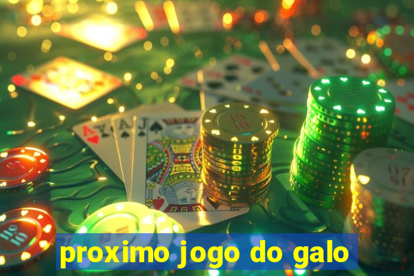 proximo jogo do galo